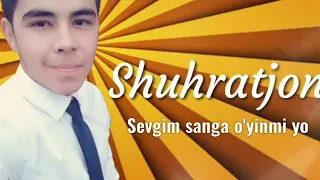 Shuhrat Shapulatov Sevgim sanga o'yinmi yo (music version)