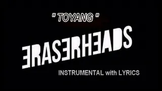 TOYANG   (INSTRUMENTAL with LYRICS) (KARAOKE)  - ERASERHEADS