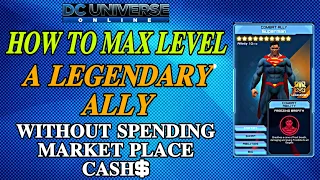 DCUO How to max level a legendary ally without spending market place cash Tips and guide