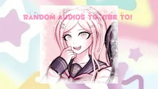 🎀•~Random audios to vibe to when you’re bored~• 🎀 •~ Timpstamps ~•