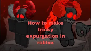 How to make  tricky expurgation in Roblox