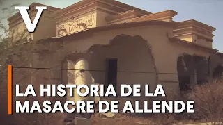 La historia de la masacre en Allende Coahuila