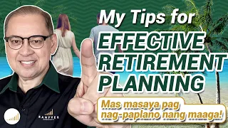 MY TIPS  FOR EFFECTIVE RETIREMENT PLANNING: Mas masaya pag nagpa-plano nang maaga! - Rex Mendoza