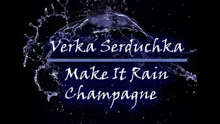 Verka Serduchka -  Make It Rain Champagne(lyrics)