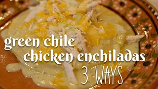 GREEN CHILE CHICKEN ENCHILADAS 3 WAYS: flat, rolled & in a casserole