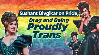 Sushant Divgikar on Pride, Drag and Being Proudly Trans | Pride Month | LGBTQ+ | Her Zindagi