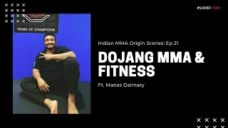 Indian MMA Origin Stories Episode 21: Dojang MMA and Fitness ft. Manas Daimary | Assam