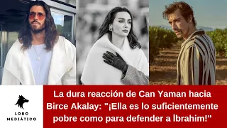 La dura reacción de Can hacia Birce : Ella es lo suficientemente pobre como para defender a İbrahim!