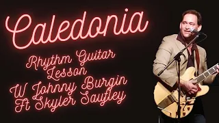 Caledonia Guitar Lesson By Johnny Burgin ft Skyler Saufley