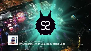 SEBASTIAN SPENCER X SARAH - I WANNA DANCE WITH SOMEBODY (Radio Edit)