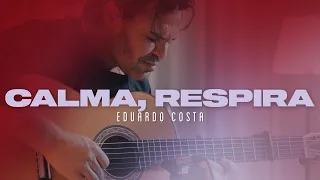 CALMA, RESPIRA | Eduardo Costa ( DVD #40tena )