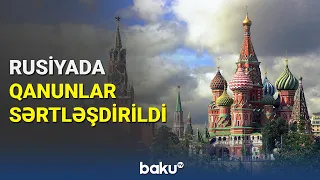 Rusiyada qanunlar sərtləşdirildi - BAKU TV