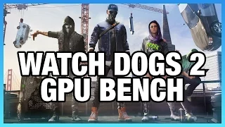 Watch Dogs 2 GPU Benchmark - GTX 1060, RX 480, & 9 More