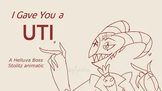 I gave you a UTI - A Stolitz Helluvaboss Animatic