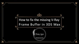 V-Ray Frame Buffer is missing in 3ds Max | How to fix it.