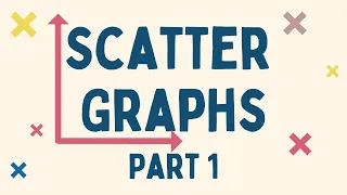 Scatter Graphs: What are they and how to plot them