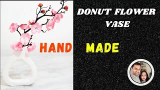 DIY - How to make Donut Flower Vase | Handmade | No Tools | Air dry Clay