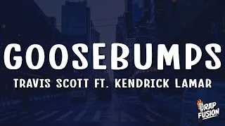 Travis Scott - goosebumps (Lyrics) ft. Kendrick Lamar