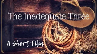 The Inadequate Three | SHORT FILM (COMEDY)