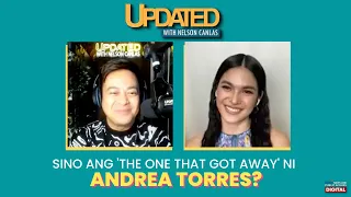 Sino ang ‘the one that got away’ ni Andrea Torres? | Updated with Nelson Canlas