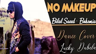 No Make Up - Dance Video | Bilal Saeed Ft. Bohemia | Bloodline Music | Lucky Dubela | VFX Crew