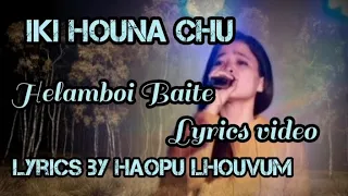 IKI HOUNA CHU LYRICS // Helamboi Baite