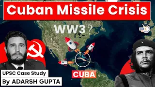 How Cuban Missile Crisis reshaped the World? Cuban Missile Crisis | UPSC Mains GS1 & GS2