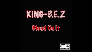 King-B.e.z - Blood On It(prod.  Denrell)