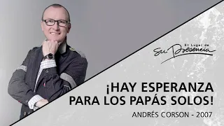 📻 Hay esperanza para los papás solos (Serie Un papá ausente: 2/3) - Andrés Corson - 29 Julio 2007