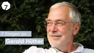 7 Fragen an Gerald Hüther