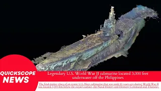 Legendary U.S. World War II submarine located 3,000 feet underwater off the Philippines