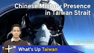 Chinese Military Presence in Taiwan Strait, August 16, 2022 | TaiwanPlus News