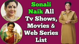 Sonali Naik All Tv Serials List || Full Filmography || All Web Series List || Maddam Sir