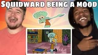 Squidward being a huge mood (PART 1) REACTION