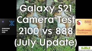 Galaxy S21 Camera Test July Update - Exynos 2100 vs Snapdragon 888