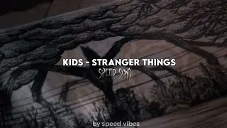 kids - stranger things (speed up)