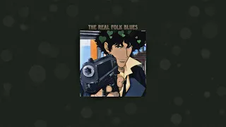 The Real Folk Blues ( Slowed ) - Because Spike has the blues 💙
