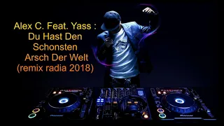 Alex C  Feat  Yass   Du Hast Den Schonsten Arsch Der Welt remix radia 2018
