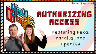 Authorizing Access - Feat. Hexa, Paralus, and OpenFGA (You Choose!, Ch. 3, Ep. 9)