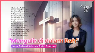 Mengalir di dalam Roh: Lagu Rohani Kristen Putri Siagian I Lirik Lagu 2024