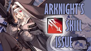 Arknights Has a Big (Skill) Issue