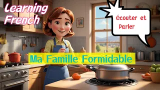 French A1-A2 | Ma Famille Formidable | Improve Your  French Listening & Speaking Skills#法语#法语口语