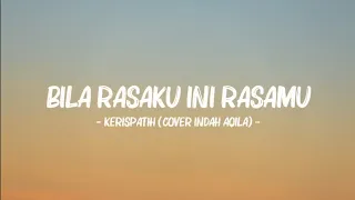 Kerispatih - Bila Rasaku Ini Rasamu (Lyrics Video) || Cover by Indah Aqila