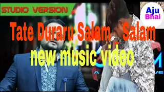 Tate Duraru Salam _ Salam  Humane sagar _ Odia  new video #ajubhai20