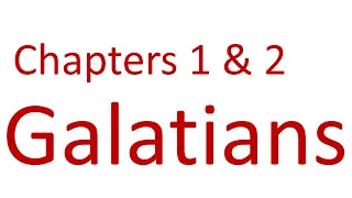 Epistle to the Galatians Chapters 1 & 2