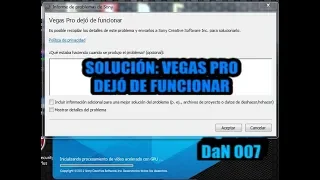 Solución: "Vegas Pro dejó de funcionar" | SOLUCIONADO | Tutorial | 2018-2019 | DaN 007