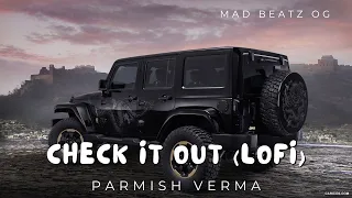 Parmish Verma: Check It Out | Lofi | Mad Beatz OG | ft Paradox