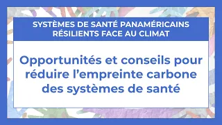 Opportunités et conseils pour réduire l’empreinte carbone des systèmes de santé