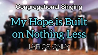 My Hope is Built on Nothing Less | Lyrics