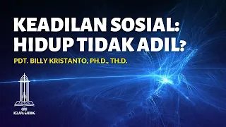 Keadilan Sosial:  Hidup tidak adil? - Pdt. Billy Kristanto | GRIIKG